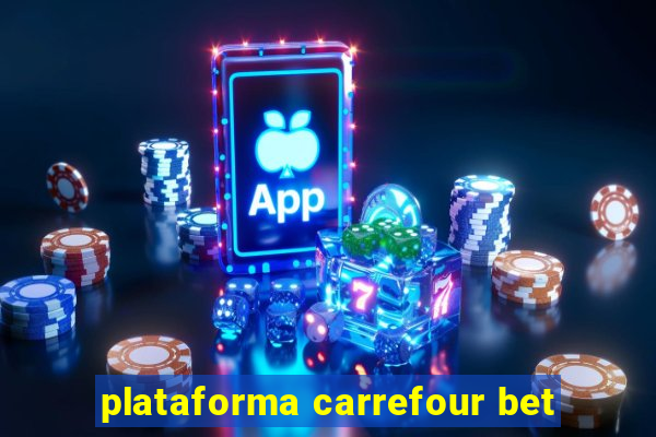 plataforma carrefour bet